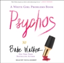 Psychos: A White Girl Problems Book - eAudiobook