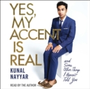 Yes, My Accent Is Real - eAudiobook