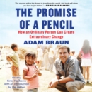 The Promise of a Pencil : How an Ordinary Person Can Create Extraordinary Change - eAudiobook