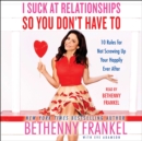 I Suck at Relationships So You Don't Have To : 10 Rules for Not Screwing Up Your Happily Ever After - eAudiobook