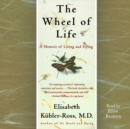 The Wheel of Life : A Memoir of Living and Dying - eAudiobook