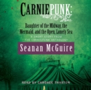 Carniepunk: Daughter of the Midway, the Mermaid, and the Open, Lonely Sea - eAudiobook