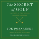 The Secret of Golf : The Story of Tom Watson and Jack Nicklaus - eAudiobook