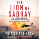 The Lion of Sabray : The Afghani Warrior Who Defied the Taliban and Saved the Life of Navy SEAL Marcus Luttrell - eAudiobook