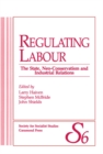 Regulating Labour : The State, Neo-Conservatism and Industrial Relations - eBook
