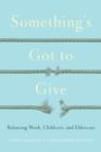 Something's Got to Give : Balancing Work, Childcare and Eldercare - eBook