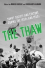 The Thaw : Soviet Society and Culture during the 1950s and 1960s - Book