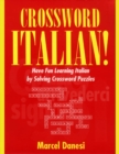 Crossword Italian! : Have Fun Learning Italian by Solving Crossword Puzzles - eBook