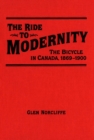Ride to Modernity : The Bicycle in Canada, 1869-1900 - eBook