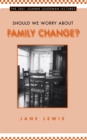 Should We Worry about Family Change? - eBook