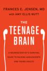 The Teenage Brain : A Neuroscientist's Survival Guide to Raising Adolescents and Young Adults - eBook