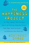 The Happiness Project : Or, Why I Spent a Year Trying to Sing in the Morning, Clean My Closets, Fight Right, Read Aristotle, and Generally Have More Fun - eBook