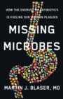 Missing Microbes : How the Overuse of Antibiotics Is Fueling Our Modern Plagues - eBook