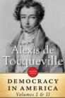 Democracy In America: Volume I & II - eBook