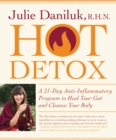 Hot Detox : A 21-Day Anti-Inflammatory Program to Heal Your Gut and Cleanse Your Body - eBook