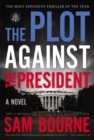 The Plot Against the President : A Novel - eBook