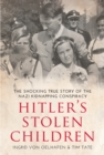 Hitler's Stolen Children : The Shocking True Story of the Nazi Kidnapping Conspiracy - eBook