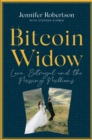 Bitcoin Widow : Love, Betrayal and the Missing Millions - eBook