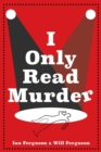 I Only Read Murder : A Novel - eBook