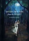 None Divine Sounds from the Heart-Singing Unfettered in their Own Voices : The Bhakti Movement and its Women Saints (12th to 17th Century) - eBook