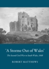 None 'A Storme Out of Wales' : The Second Civil War in South Wales, 1648 - eBook