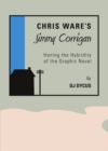 None Chris Ware's Jimmy Corrigan : Honing the Hybridity of the Graphic Novel - eBook