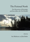 The Fictional North : Ten Discussions of Stereotypes and Icons Above the 53rd Parallel - eBook