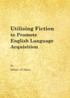 None Utilising Fiction to Promote English Language Acquisition - eBook