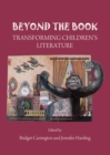 None Beyond the Book : Transforming Children's Literature - eBook