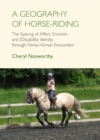 A Geography of Horse-Riding : The Spacing of Affect, Emotion and (Dis)ability Identity through Horse-Human Encounters - eBook