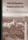 None Risk and Regulation at the Interface of Medicine and the Arts : Dangerous Currents - eBook