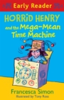 Horrid Henry Early Reader: Horrid Henry and the Mega-Mean Time Machine : Book 34 - Book