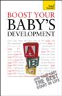 Boost Your Baby's Development : Key milestones and what to expect: a practical guide to the early years, complete with progress checklists - eBook
