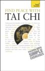 Find Peace With Tai Chi : A beginner's guide to the ideas and essential principles of Tai Chi - eBook