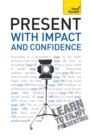 Present with Impact and Confidence: Teach Yourself - eBook