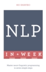 Nlp in a Week : Master Neuro-Linguistic Programming in Seven Simple Steps - eBook