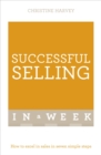 Successful Selling In A Week : How To Excel In Sales In Seven Simple Steps - eBook
