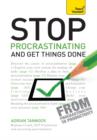 Stop Procrastinating and Get Things Done: Teach Yourself - eBook
