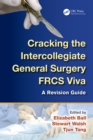 Cracking the Intercollegiate General Surgery FRCS Viva : A Revision Guide - eBook