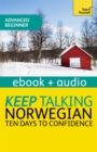 Keep Talking Norwegian Audio Course - Ten Days to Confidence : Enhanced Edition - eBook
