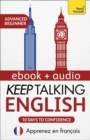 Keep Talking English Audio Course - Ten Days to Confidence : Enhanced Edition - eBook
