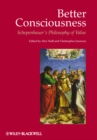 Better Consciousness : Schopenhauer's Philosophy of Value - eBook