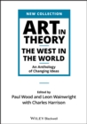 Art in Theory : The West in the World - An Anthology of Changing Ideas - Book