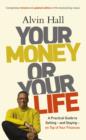 Your Money or Your Life : A Practical Guide to Getting - and Staying - on Top of Your Finances - eBook