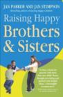 Raising Happy Brothers and Sisters : Helping our children enjoy life together, from birth onwards - eBook