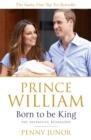 Prince William: Born to be King : An intimate portrait - Book