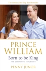 Prince William: Born to be King : An intimate portrait - eBook