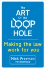 The Art of the Loophole : David Beckham's lawyer teaches you how to make the law work for you - Book