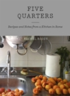 Five Quarters : Recipes and Notes from a Kitchen in Rome - Book