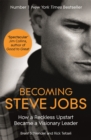 Becoming Steve Jobs : The evolution of a reckless upstart into a visionary leader - Book